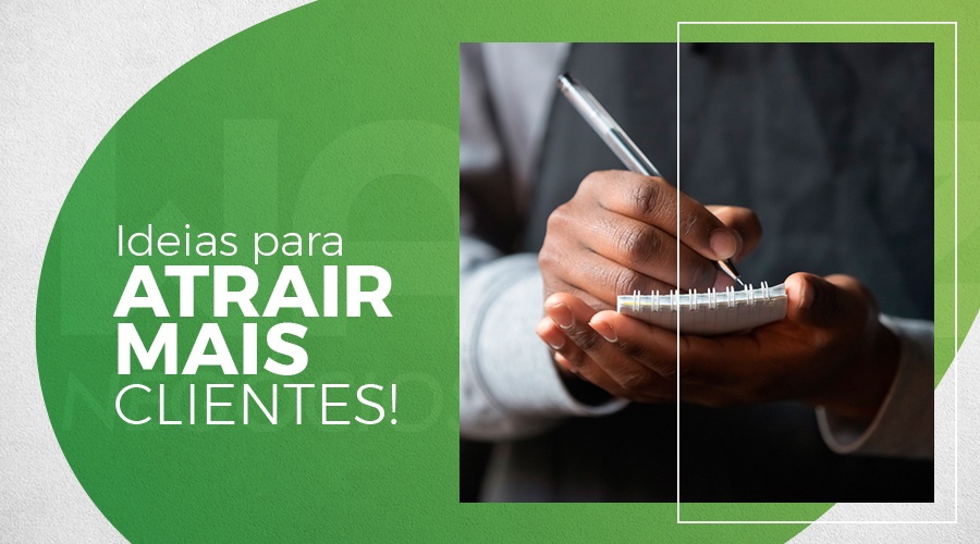 Ideias para atrair mais clientes. Saiba como.